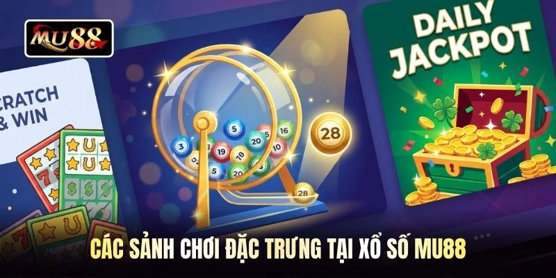 Các sảnh chơi đặc trưng tại xổ số MU88