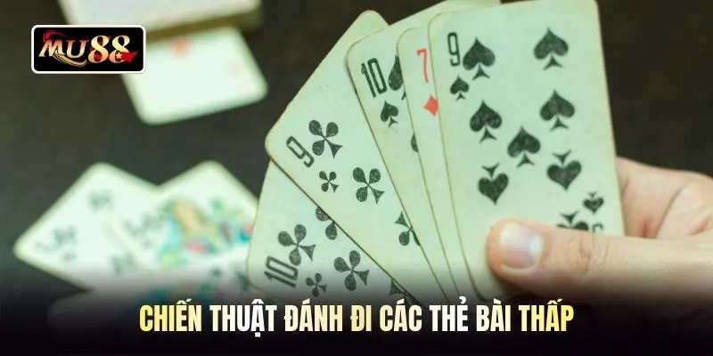 Chiến thuật đánh đi các thẻ bài thấp