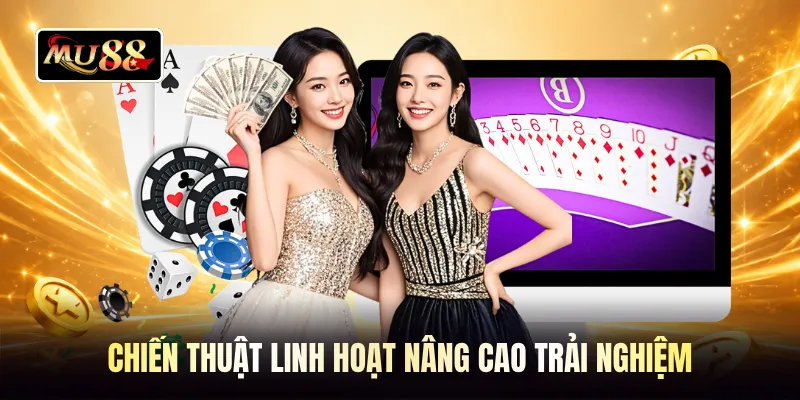 Chiến thuật linh hoạt nâng cao trải nghiệm