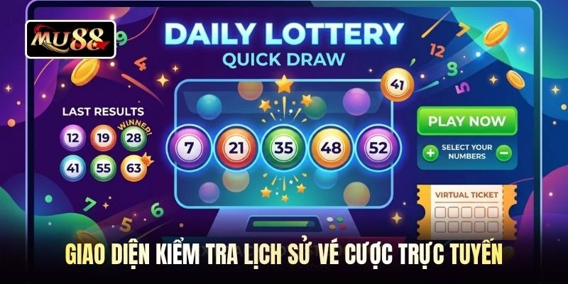 Giao diện kiểm tra lịch sử vé cược trực tuyến