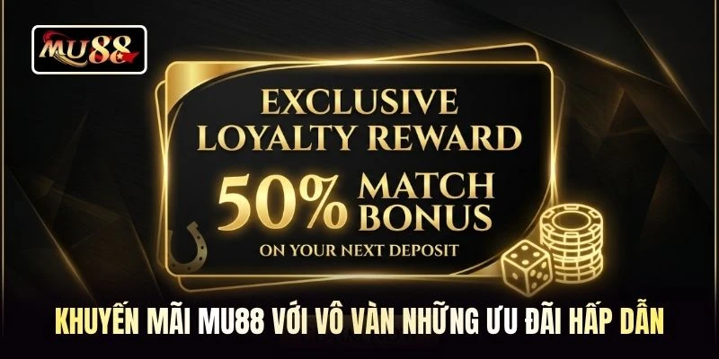 Khuyến mãi MU88 với vô vàn những ưu đãi hấp dẫn