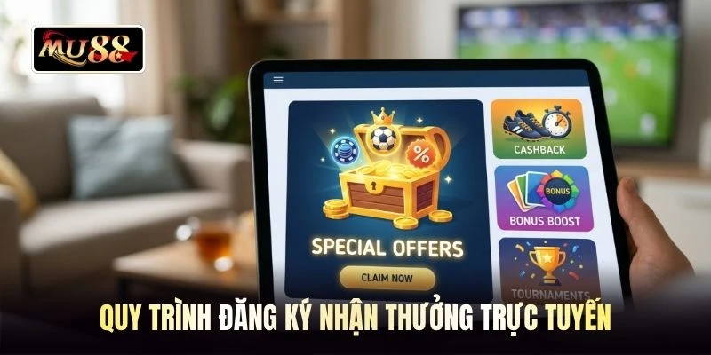 Quy trình đăng ký nhận thưởng trực tuyến